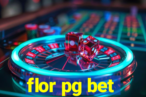 flor pg bet